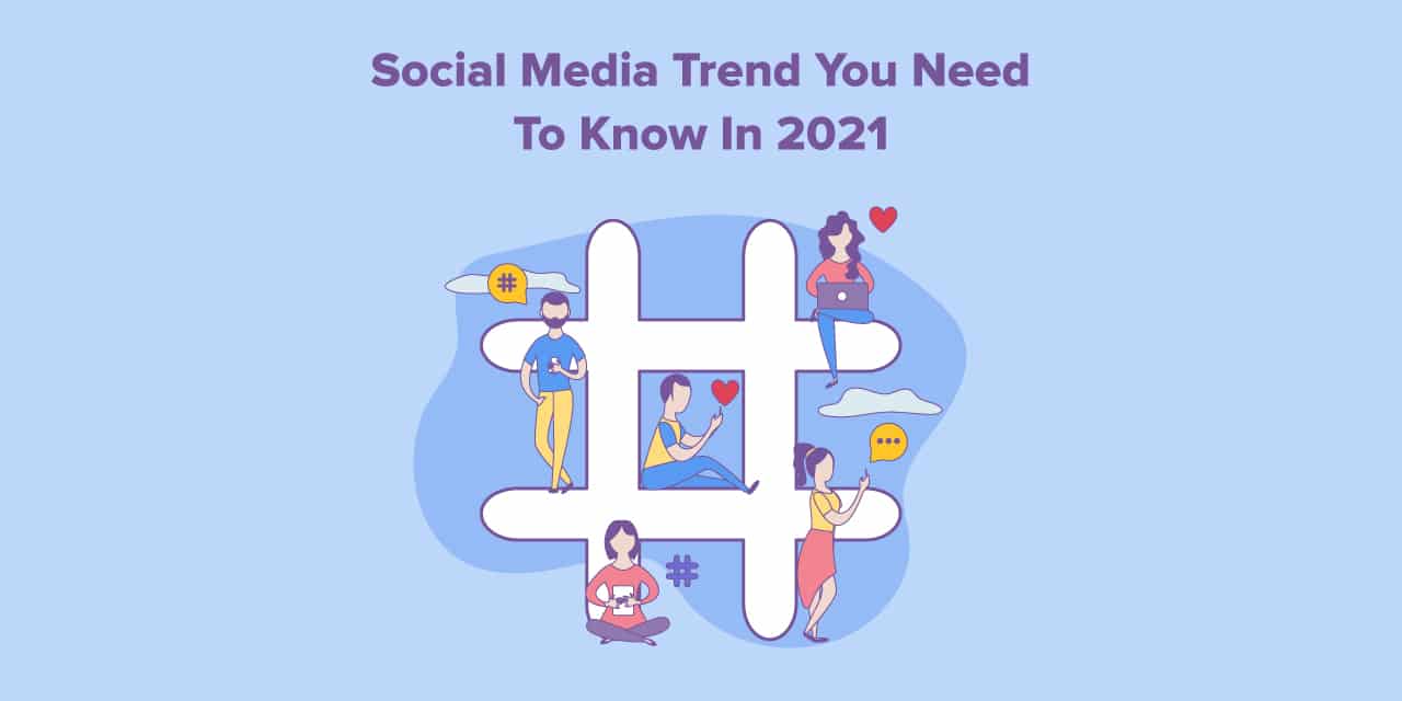 Social-Media-Trend-You-Need-to-Know-in-2021