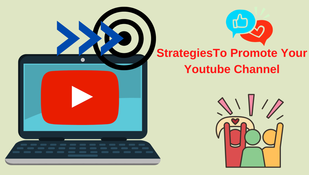 3 StrategiesTo Promote Your Youtube Channel